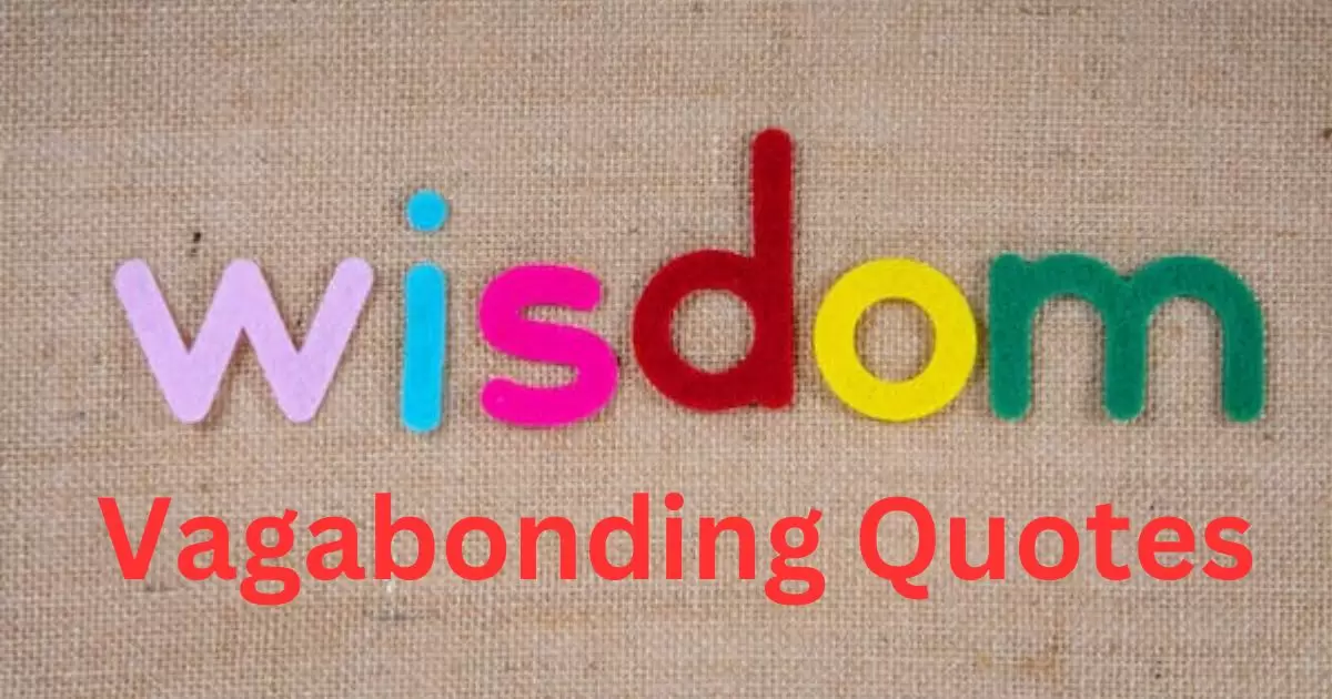 Lessons from the Road: Wisdom in Vagabonding Quotes 